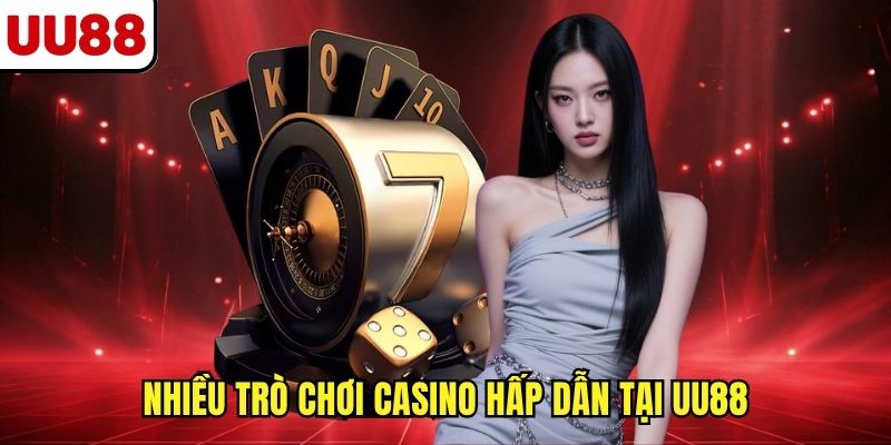 Nhiều trò chơi casino hấp dẫn tại UU88