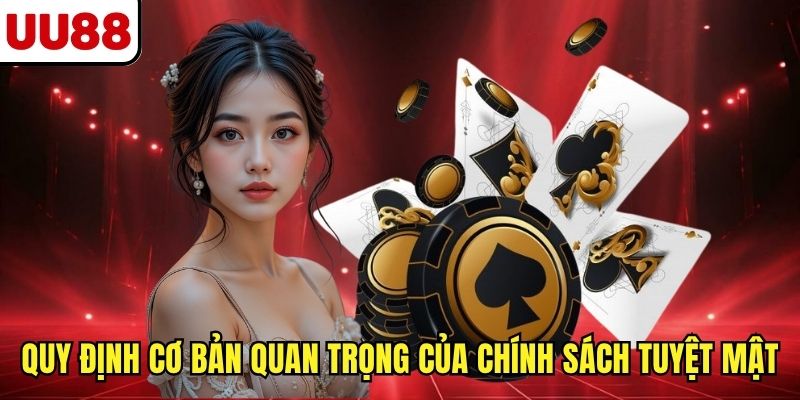 Quy định cơ bản quan trọng của chính sách tuyệt mật
