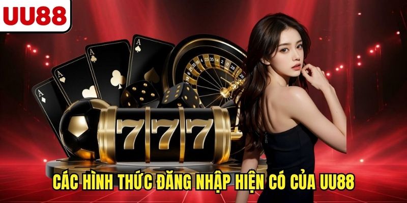 Các hình thức đăng nhập hiện có của UU88