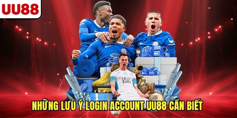 Những lưu ý login account UU88 cần biết 
