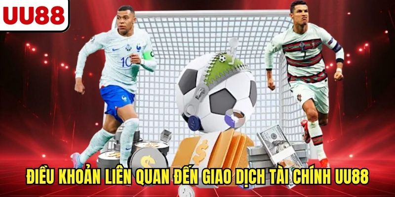 Điều khoản liên quan đến giao dịch tài chính UU88