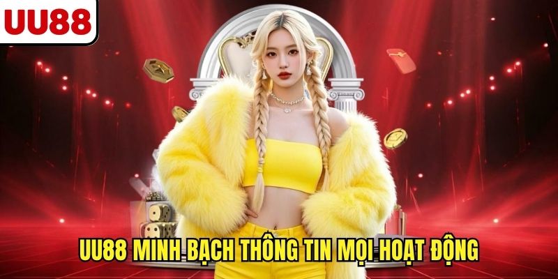UU88 minh bạch thông tin mọi hoạt động
