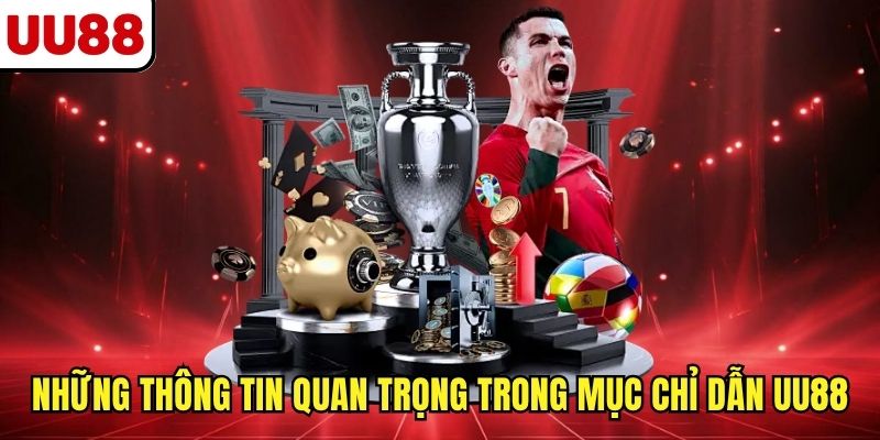 Những thông tin quan trọng trong mục chỉ dẫn UU88