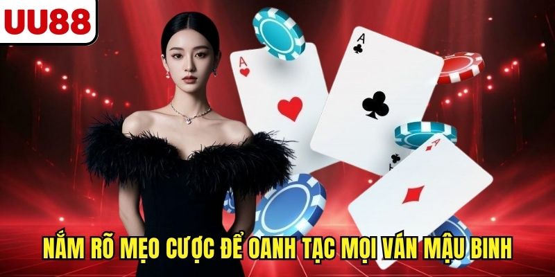 Nắm rõ mẹo cược để oanh tạc mọi ván Mậu Binh