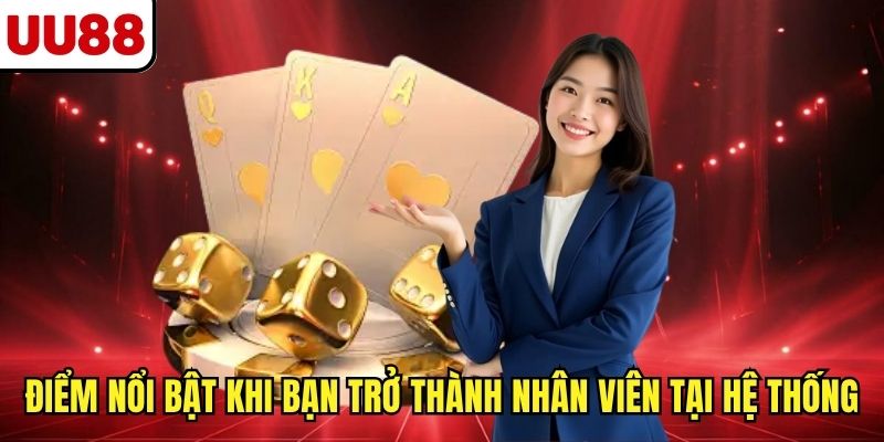 Điểm nổi bật khi bạn trở thành nhân viên tại hệ thống